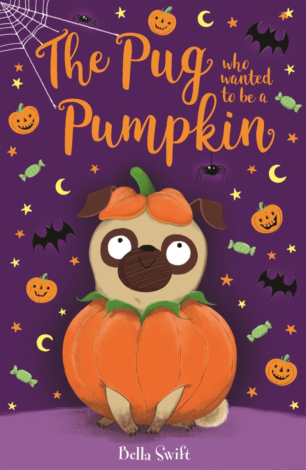 Cover: 9781408360927 | The Pug who wanted to be a Pumpkin | Bella Swift | Taschenbuch | 2020