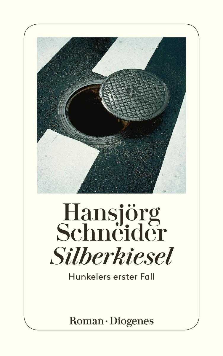 Cover: 9783257240016 | Silberkiesel | Hunkelers erster Fall | Hansjörg Schneider | Buch