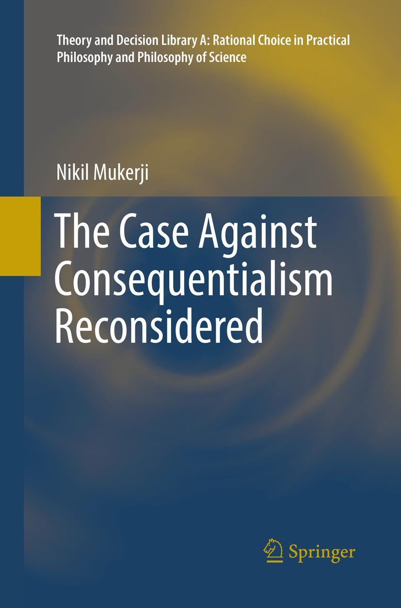 Cover: 9783319818498 | The Case Against Consequentialism Reconsidered | Nikil Mukerji | Buch