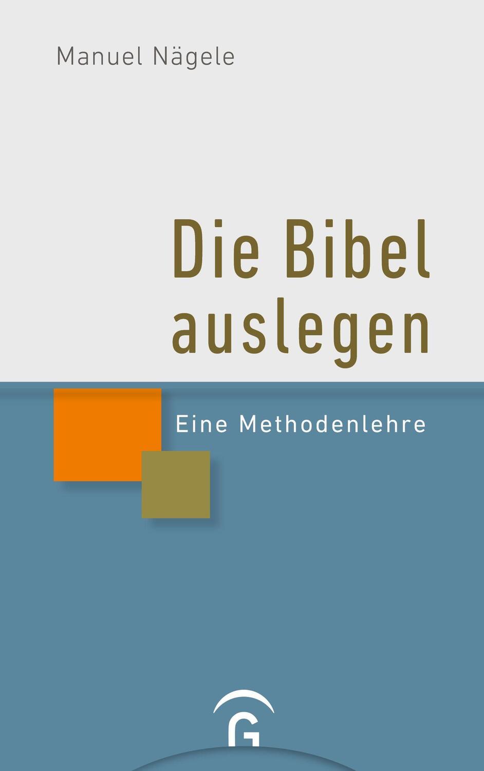 Cover: 9783579054858 | Die Bibel auslegen | Eine Methodenlehre | Manuel Nägele | Taschenbuch