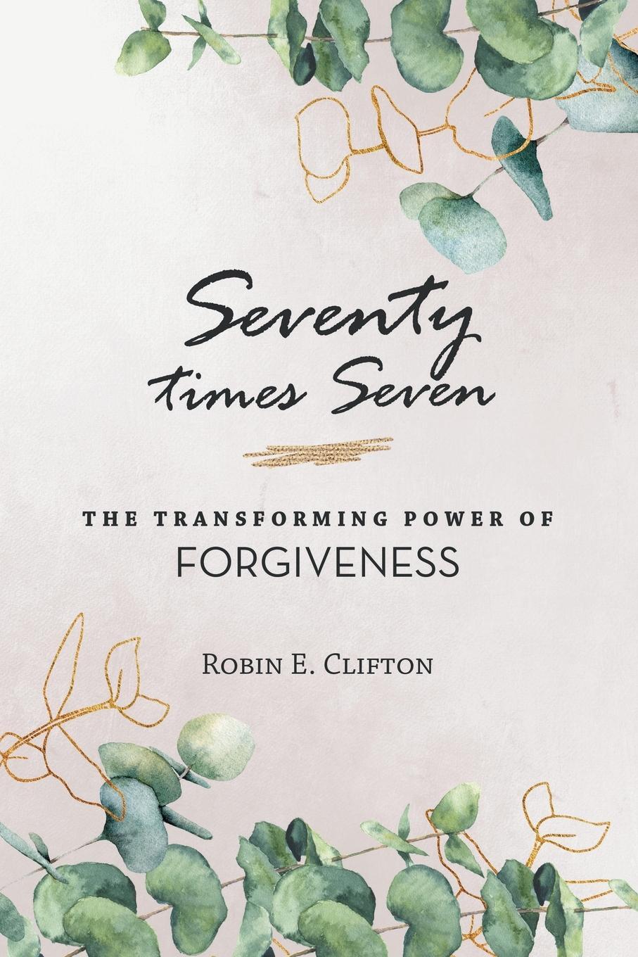 Cover: 9781664277564 | Seventy Times Seven the Transforming Power of Forgiveness | Clifton