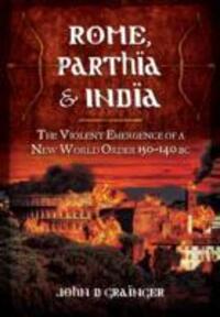 Cover: 9781848848252 | Rome, Parthia and India: The Violent Emergence of a New World Order...