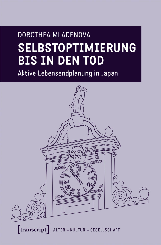 Cover: 9783837667417 | Selbstoptimierung bis in den Tod | Aktive Lebensendplanung in Japan