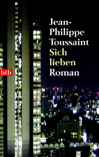 Cover: 9783442734719 | Sich Lieben | Jean-Philippe Toussaint | Taschenbuch | btb | Deutsch