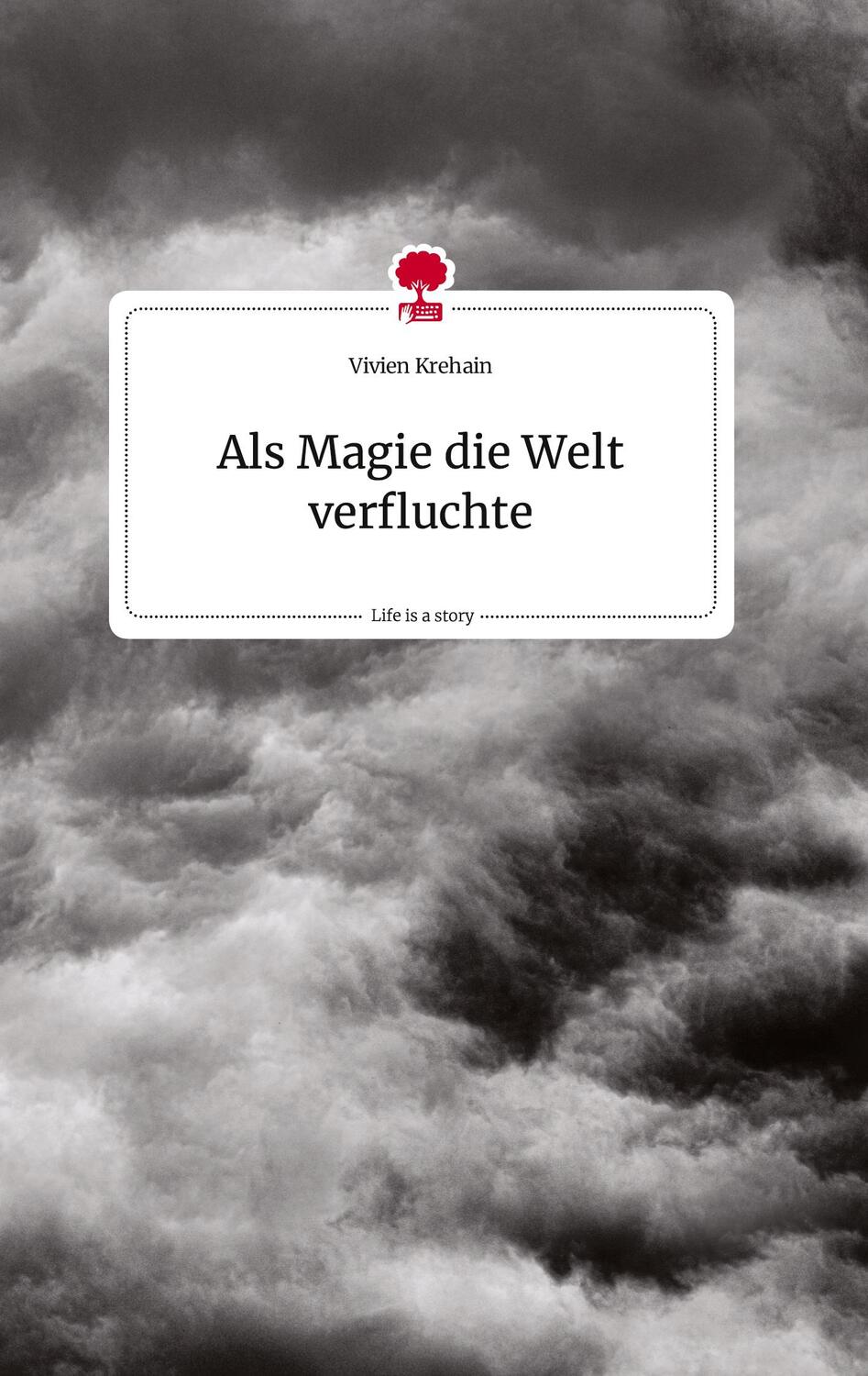 Cover: 9783710810091 | Als Magie die Welt verfluchte. Life is a Story - story.one | Krehain