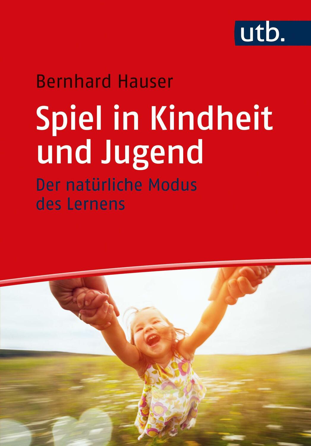 Cover: 9783825252601 | Spiel in Kindheit und Jugend | Der natürliche Modus des Lernens | Buch
