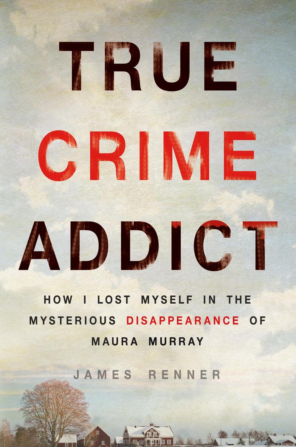 Cover: 9781250089014 | True Crime Addict | James Renner | Buch | Englisch | 2016