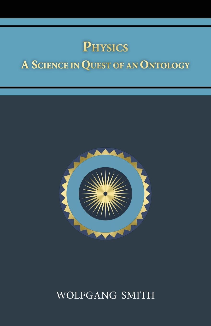 Cover: 9798988576976 | Physics | A Science in Quest of an Ontology | Wolfgang Smith | Buch