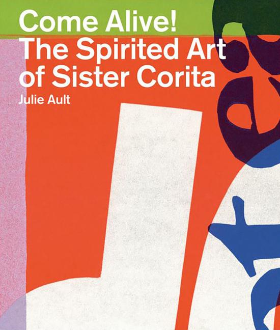 Cover: 9780954502522 | Come Alive!: The Spirited Art of Sister Corita | Julie Ault | Buch