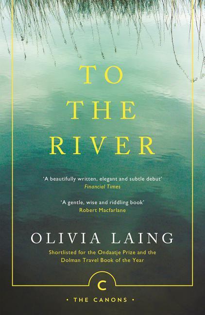 Cover: 9781786891587 | To the River | A Journey Beneath the Surface | Olivia Laing | Buch