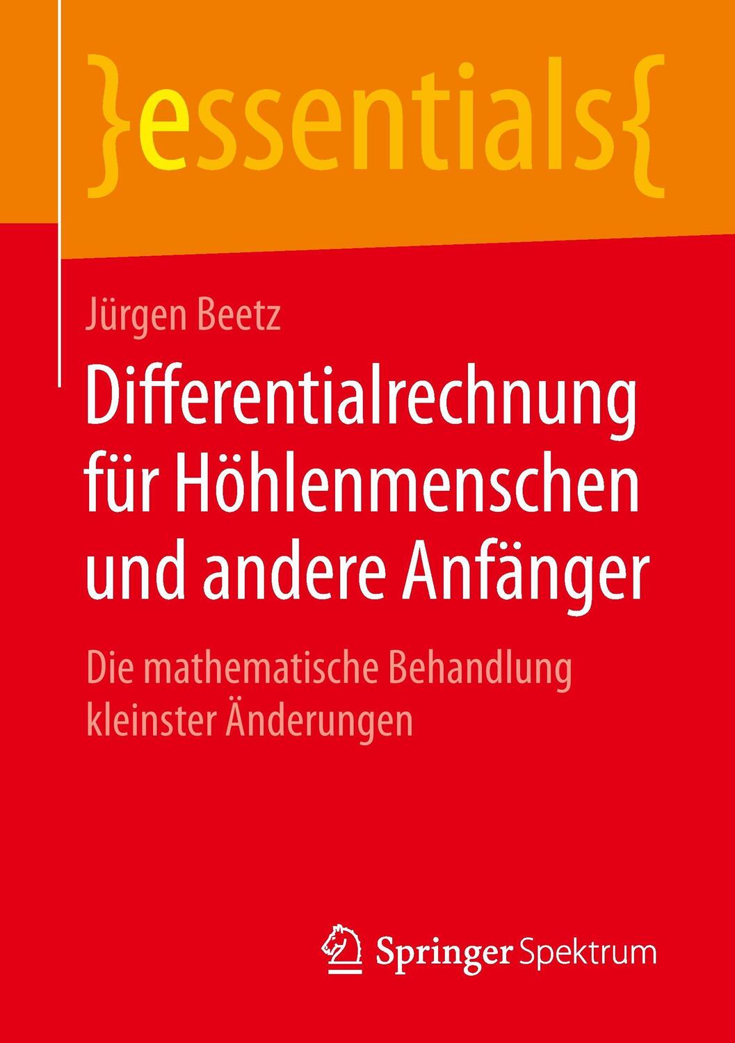 Cover: 9783658084844 | Differentialrechnung für Höhlenmenschen und andere Anfänger | Beetz