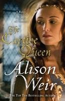 Cover: 9780099534587 | The Captive Queen | Alison Weir | Taschenbuch | 500 S. | Englisch