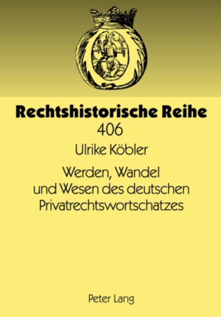 Cover: 9783631608234 | Werden, Wandel und Wesen des deutschen Privatrechtswortschatzes | Buch