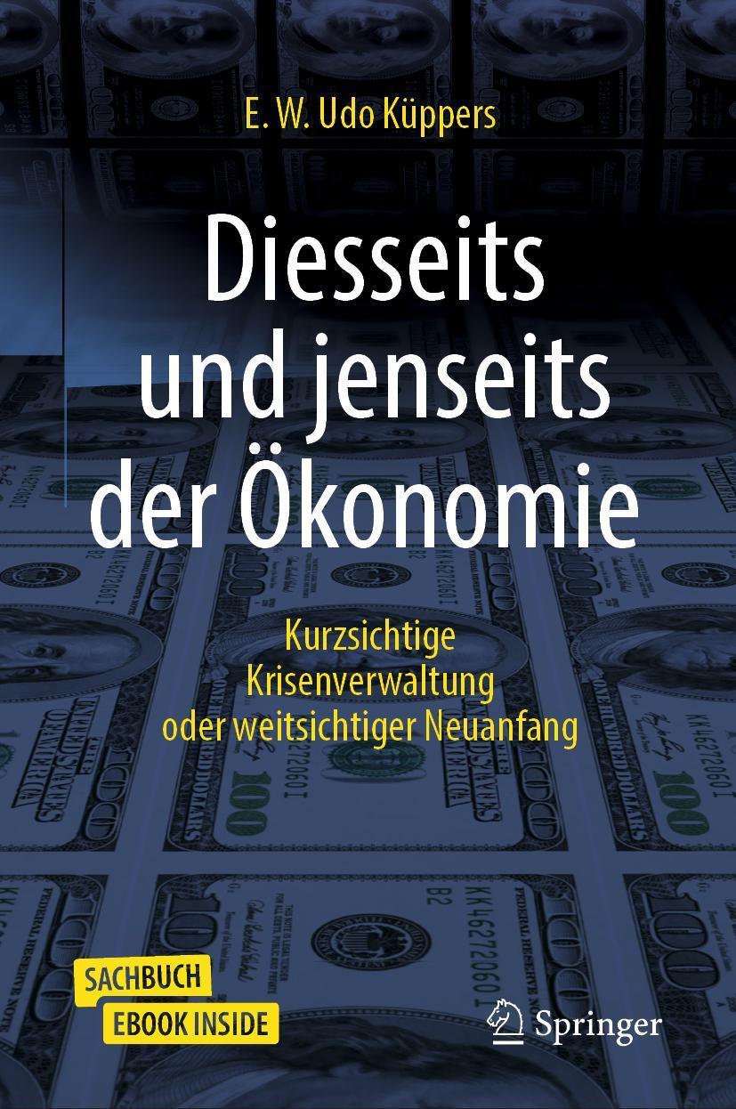 Cover: 9783658345921 | Diesseits und jenseits der Ökonomie | E. W. Udo Küppers | Buch | 2022