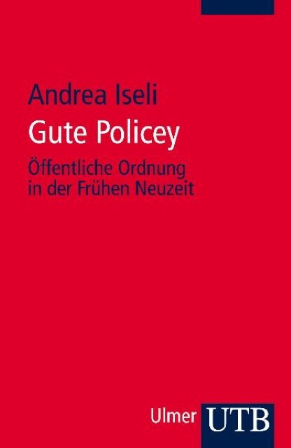 Cover: 9783825232719 | Gute Policey | Öffentliche Ordnung in der Frühen Neuzeit | Ludwig