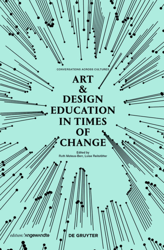 Cover: 9783110525120 | Art &amp; Design Education in Times of Change | Ruth Mateus-Berr (u. a.)