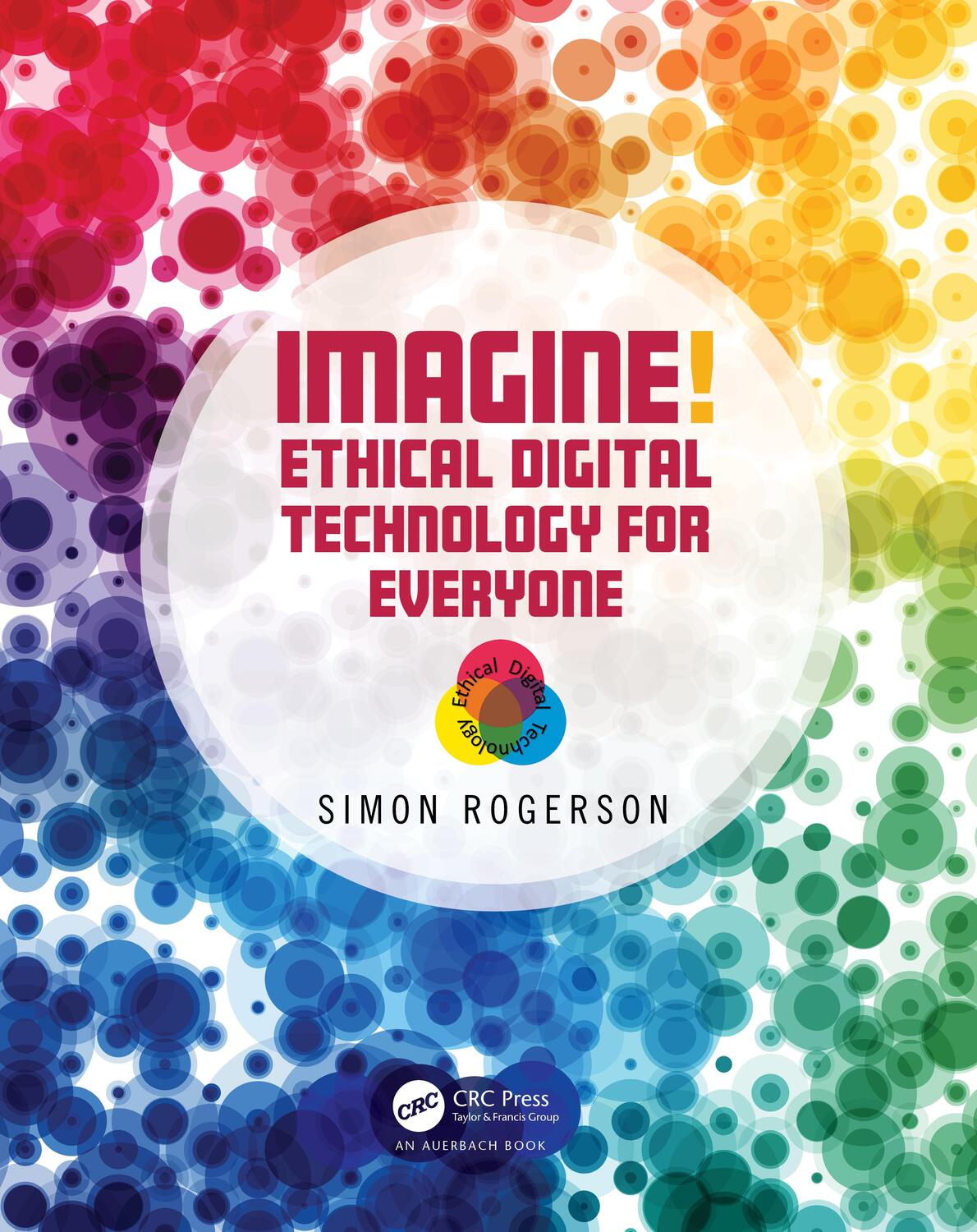 Cover: 9781032422176 | Imagine! Ethical Digital Technology for Everyone | Simon Rogerson