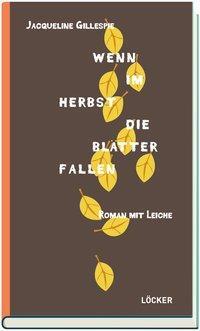 Cover: 9783854099826 | Wenn im Herbst die Blätter fallen | Roman mit Leiche | Gillespie