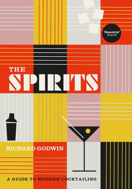 Cover: 9781529110494 | The Spirits: A Guide to Modern Cocktailing | Richard Godwin | Buch