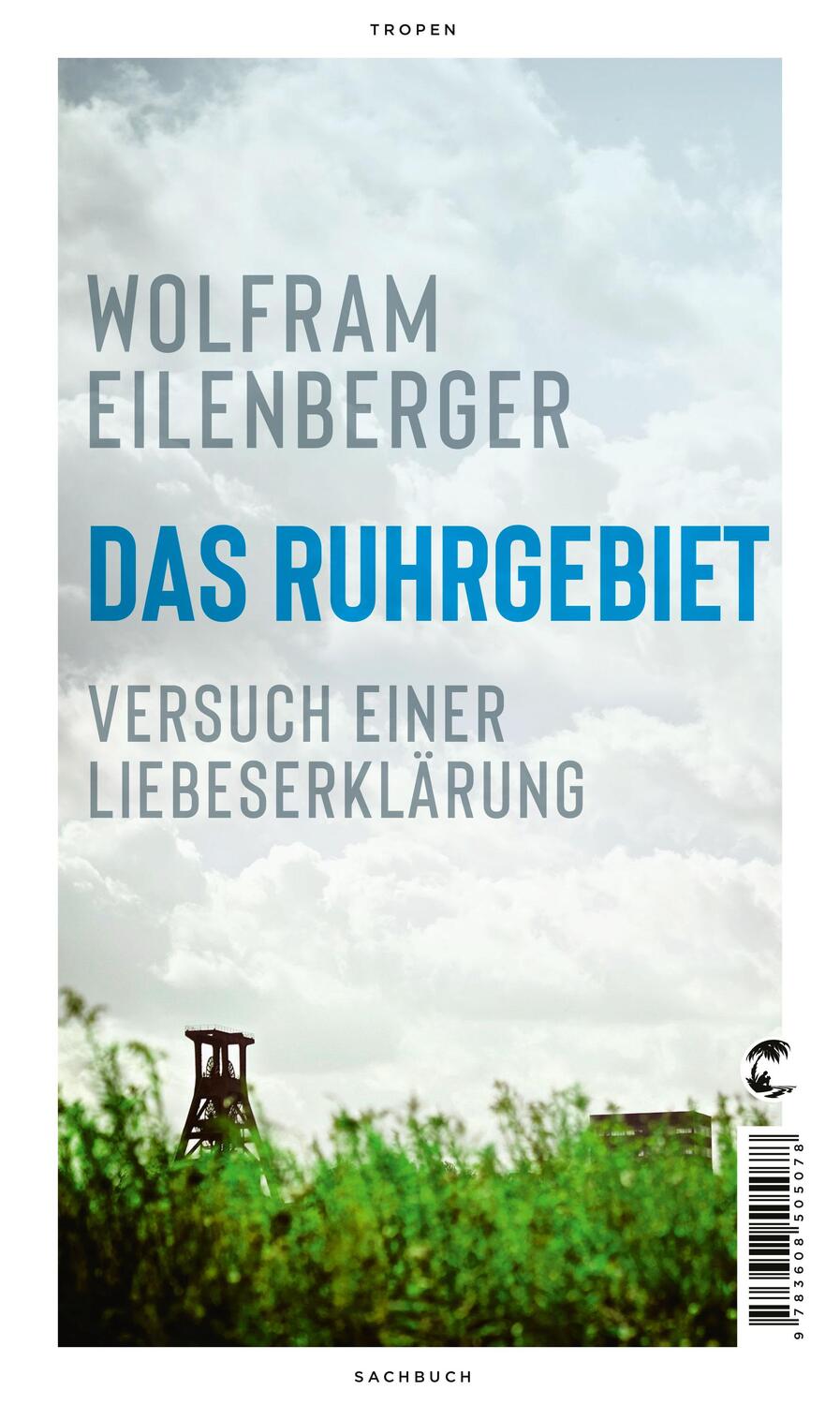 Cover: 9783608505078 | Das Ruhrgebiet | Versuch einer Liebeserklärung | Wolfram Eilenberger