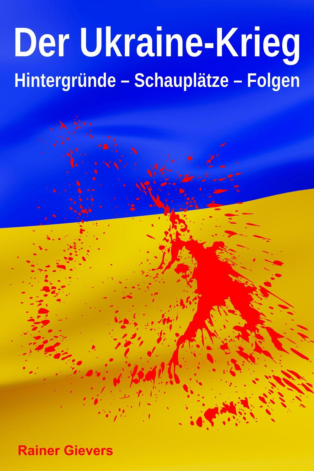 Cover: 9783964692061 | Der Ukraine-Krieg | Hintergründe - Schauplätze - Folgen | Gievers