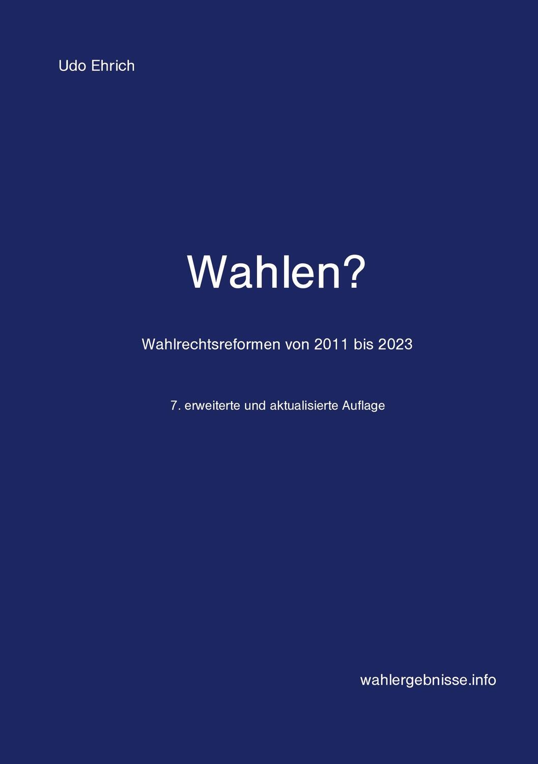 Cover: 9783757883133 | Wahlen? | Die Wahlrechtsreformen von 2011 bis 2023 | Udo Ehrich | Buch