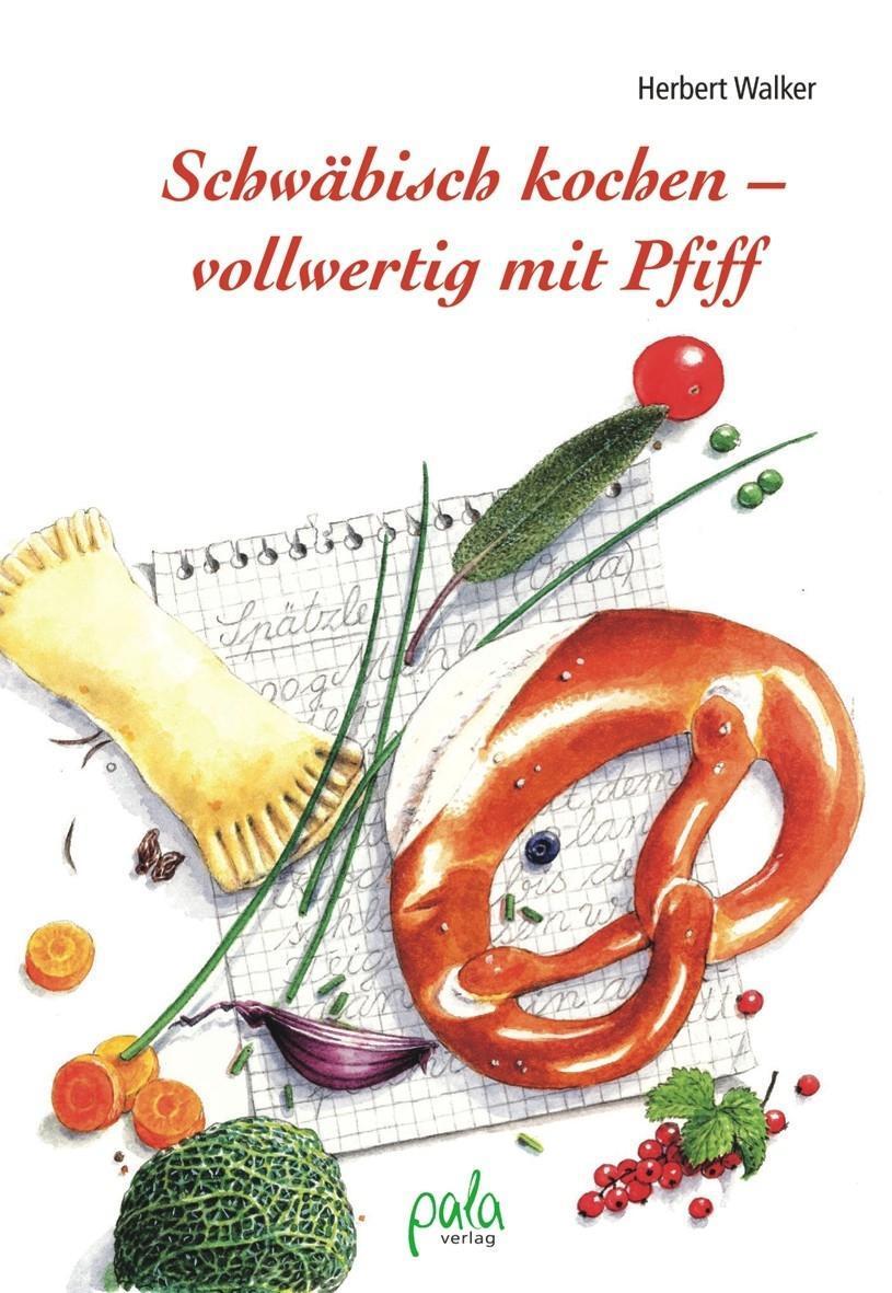 Cover: 9783895662089 | Schwäbisch kochen - vollwertig mit Pfiff | Herbert Walker | Buch