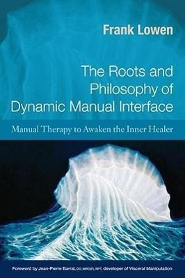 Cover: 9781583943182 | The Roots and Philosophy of Dynamic Manual Interface | Frank Lowen