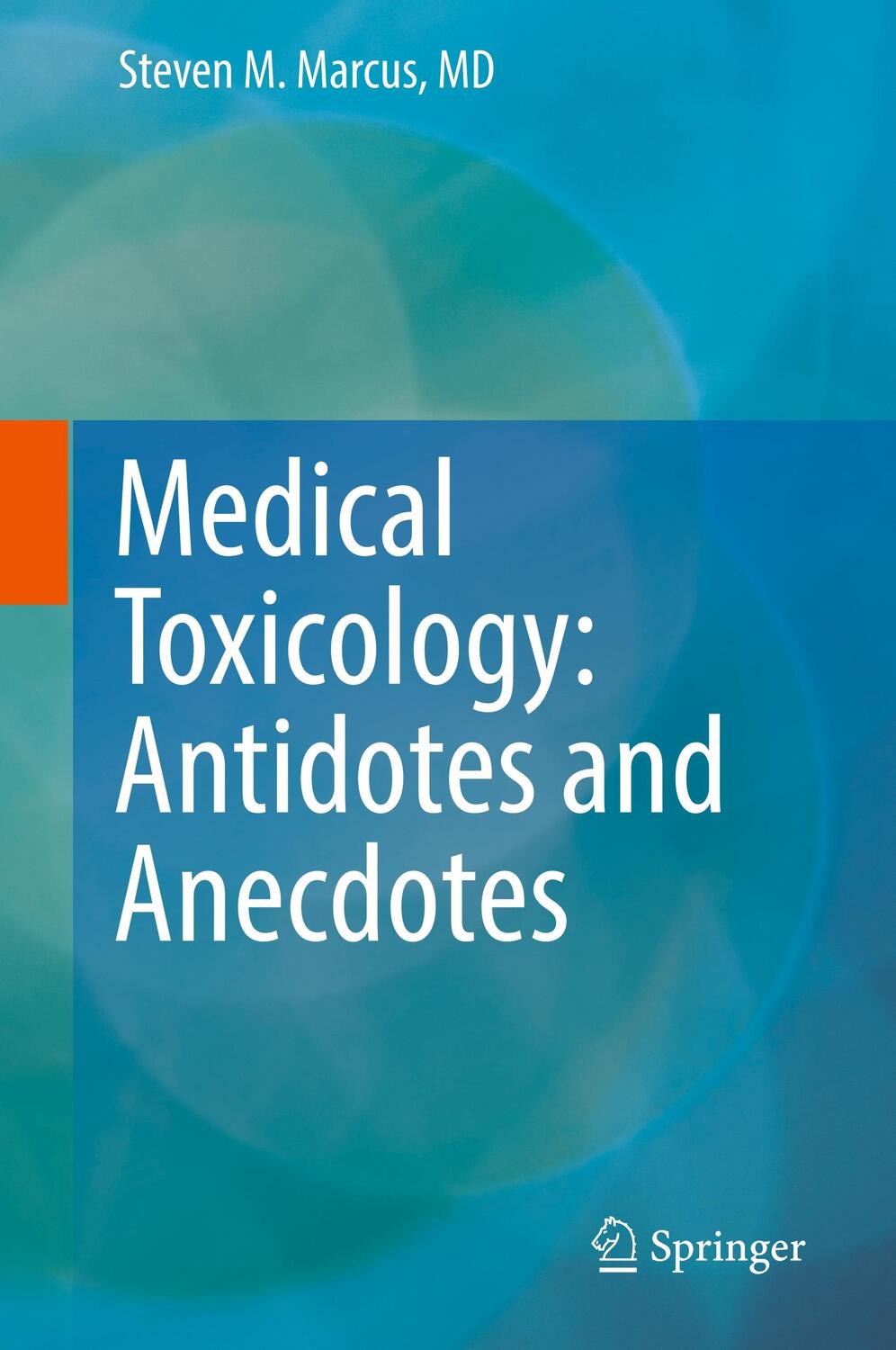 Cover: 9783319510279 | Medical Toxicology: Antidotes and Anecdotes | Steven M. Marcus | Buch