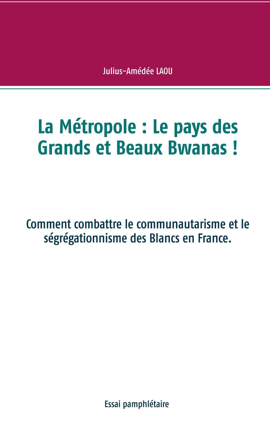 Cover: 9782322268382 | La Métropole : Le pays des Grands et Beaux Bwanas ! | Laou | Buch