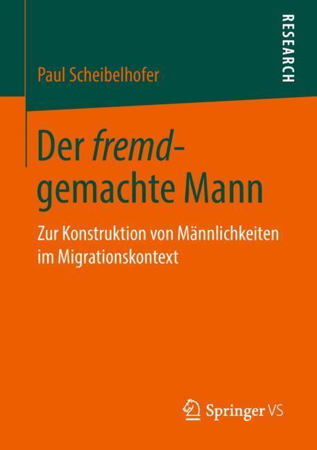 Cover: 9783658216894 | Der fremd-gemachte Mann | Paul Scheibelhofer | Taschenbuch | Paperback