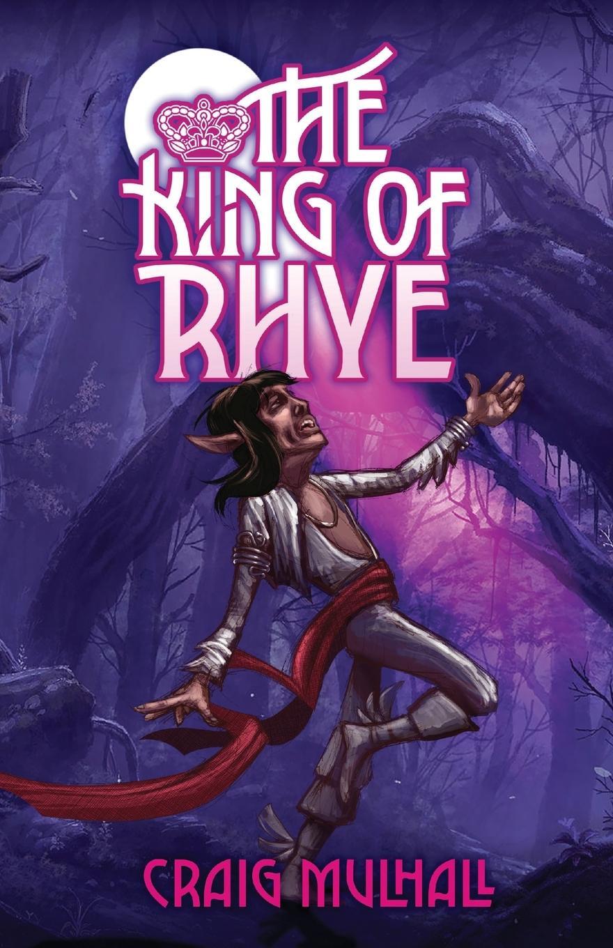 Cover: 9781925707731 | The King of Rhye | Craig Mulhall | Taschenbuch | Paperback | Englisch