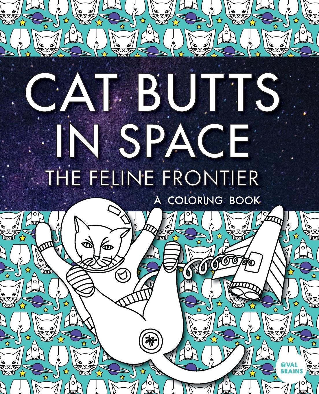 Cover: 9781733702201 | Cat Butts In Space (The Feline Frontier!) | A Coloring Book | Brains