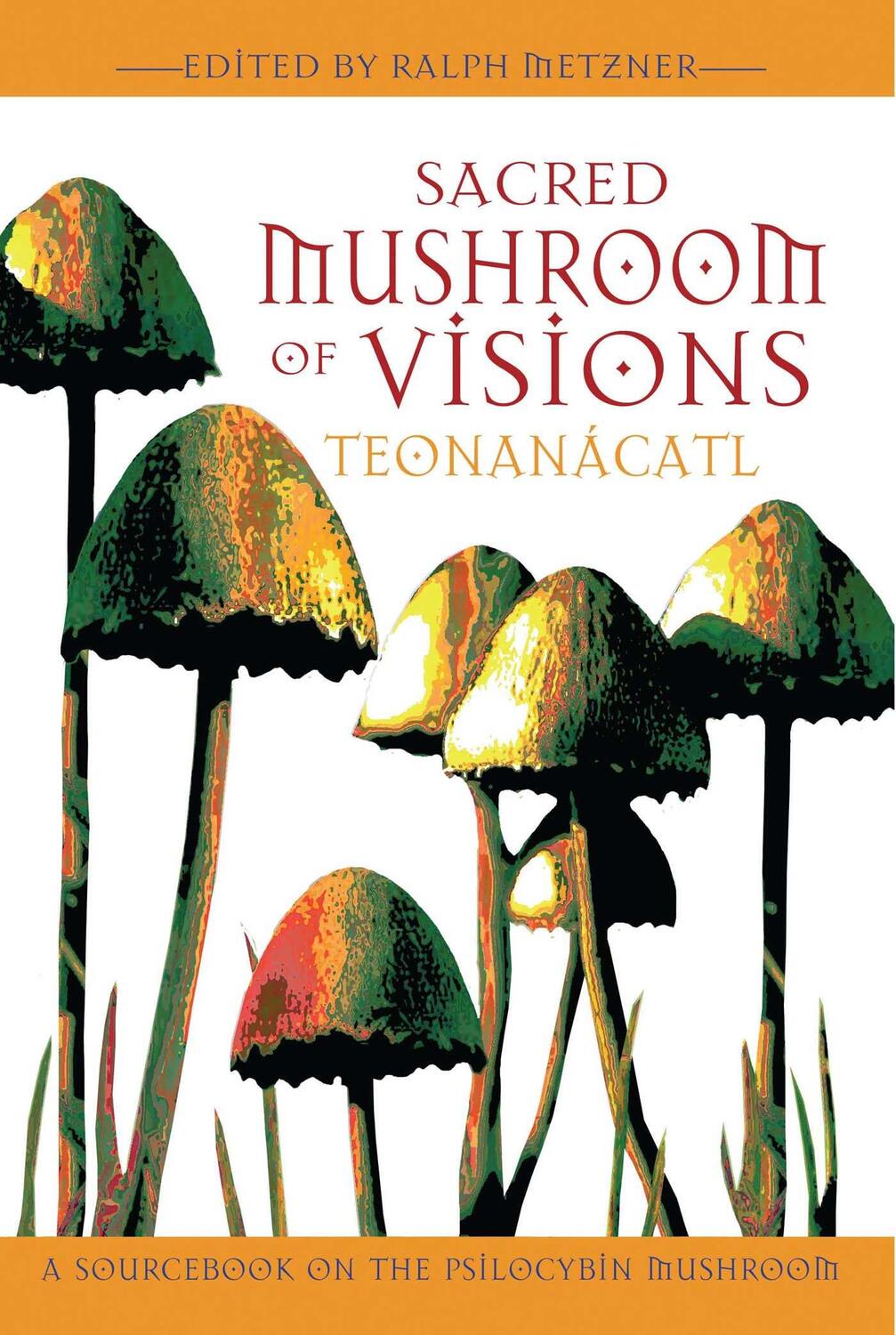 Cover: 9781594770449 | Sacred Mushroom of Visions: Teonanácatl: A Sourcebook on the...