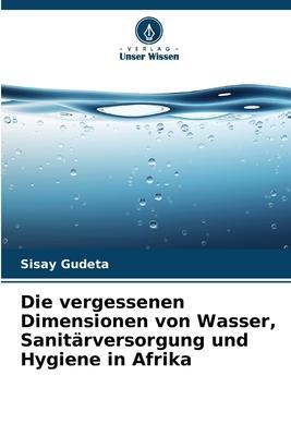 Cover: 9786205730065 | Die vergessenen Dimensionen von Wasser, Sanitärversorgung und...