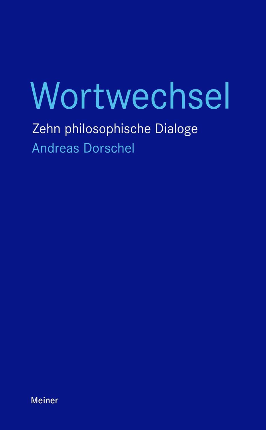 Cover: 9783787340521 | Wortwechsel | Zehn philosophische Dialoge | Andreas Dorschel | Buch