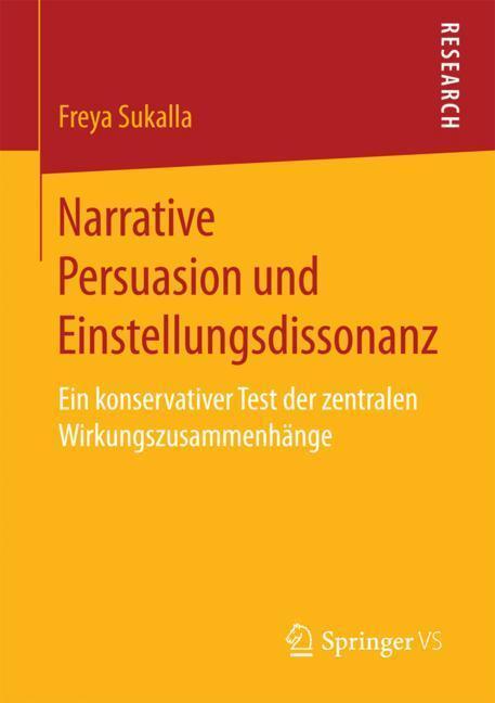 Cover: 9783658204440 | Narrative Persuasion und Einstellungsdissonanz | Freya Sukalla | Buch
