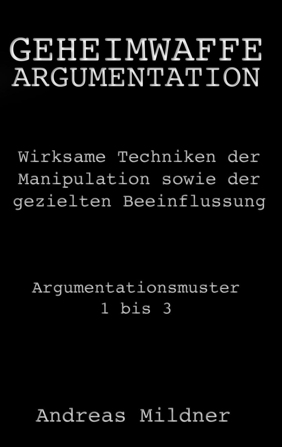 Cover: 9783744837538 | Geheimwaffe Argumentation | Andreas Mildner | Taschenbuch | Booklet