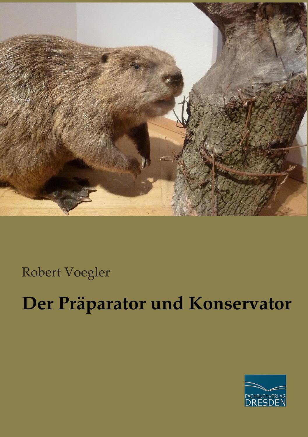 Cover: 9783956927263 | Der Präparator und Konservator | Robert Voegler | Taschenbuch | 2015