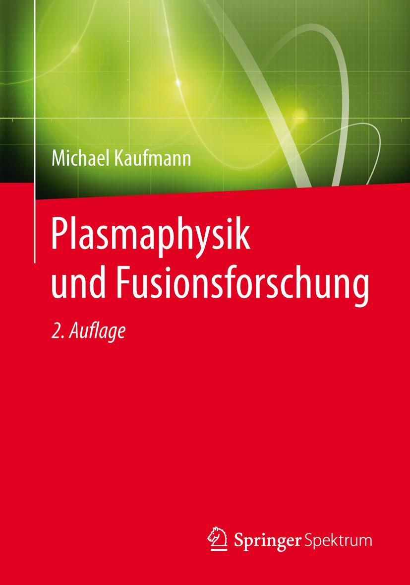 Cover: 9783658032388 | Plasmaphysik und Fusionsforschung | Michael Kaufmann | Taschenbuch