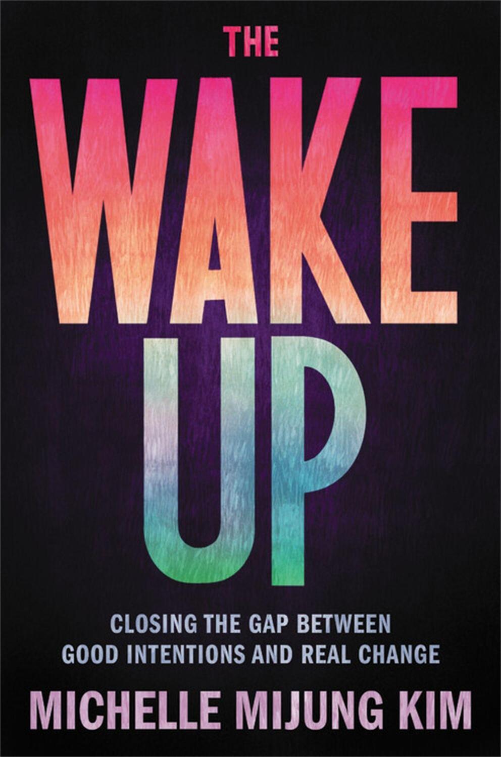 Cover: 9780306847202 | The Wake Up | Closing the Gap Between Good Intentions and Real Change
