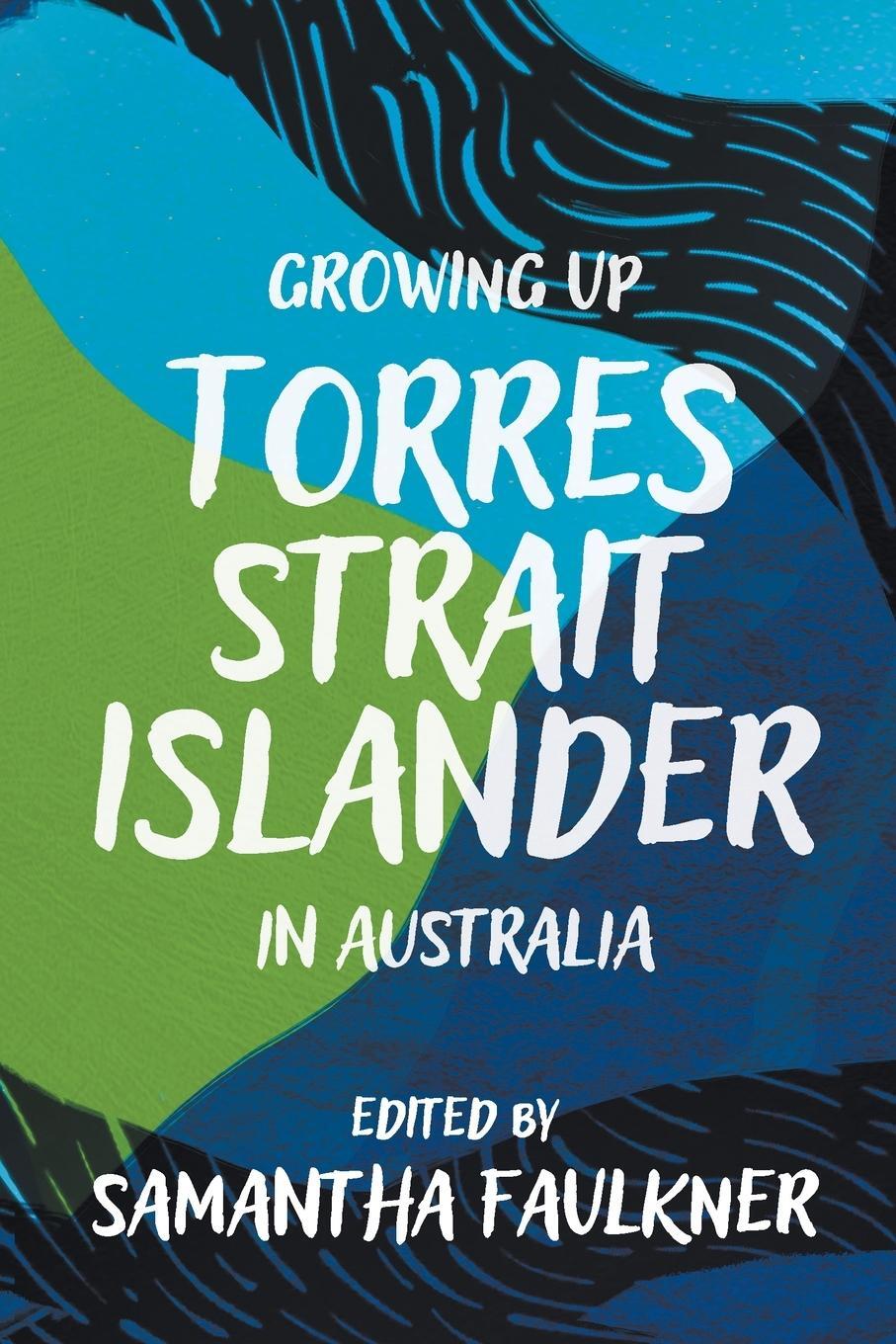 Cover: 9781760644420 | Growing Up Torres Strait Islander in Australia | Samantha Faulkner