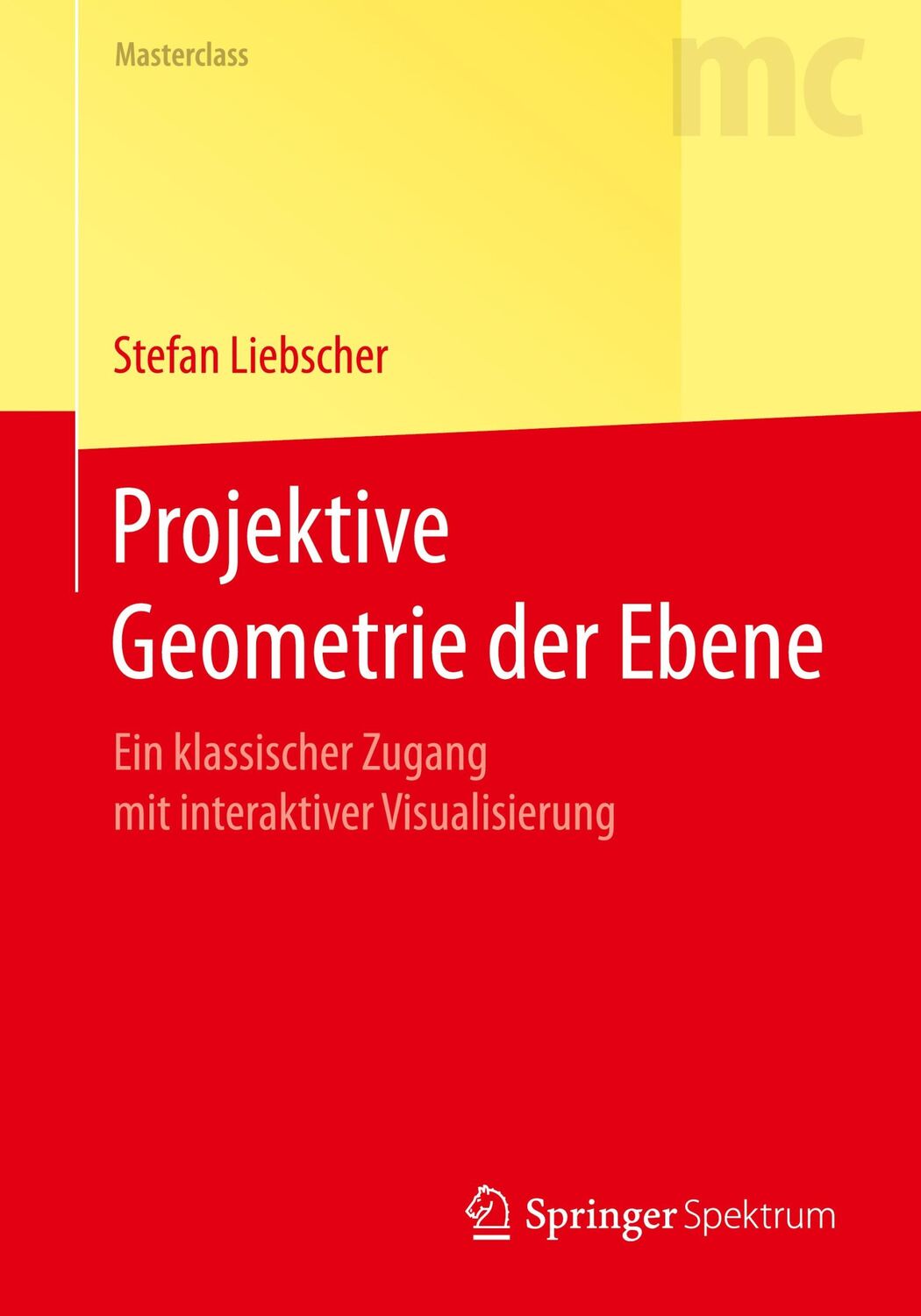 Cover: 9783662540794 | Projektive Geometrie der Ebene | Stefan Liebscher | Taschenbuch | xiv