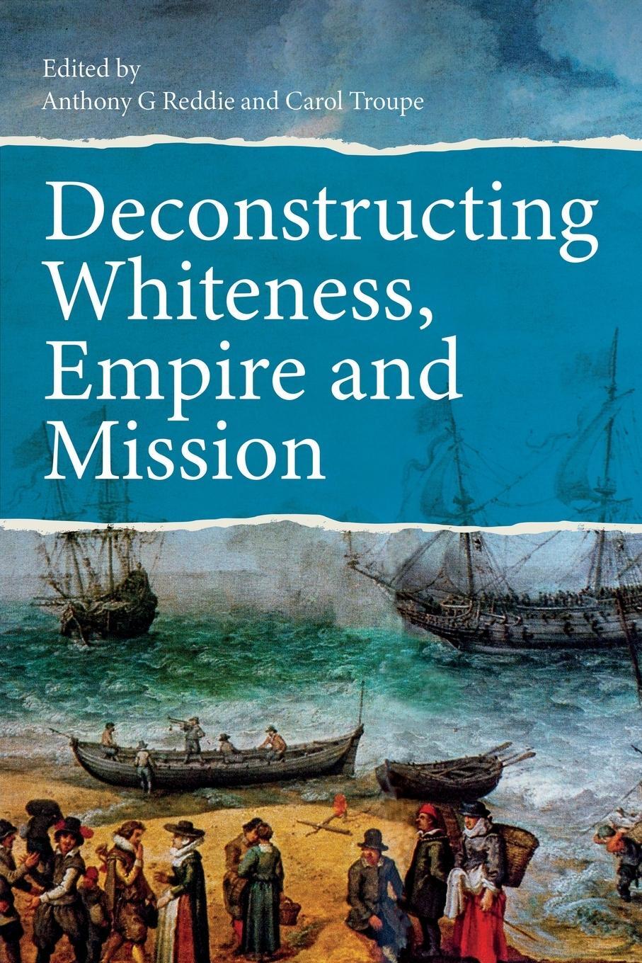 Cover: 9780334055938 | Deconstructing Whiteness, Empire and Mission | Carol Troupe | Buch