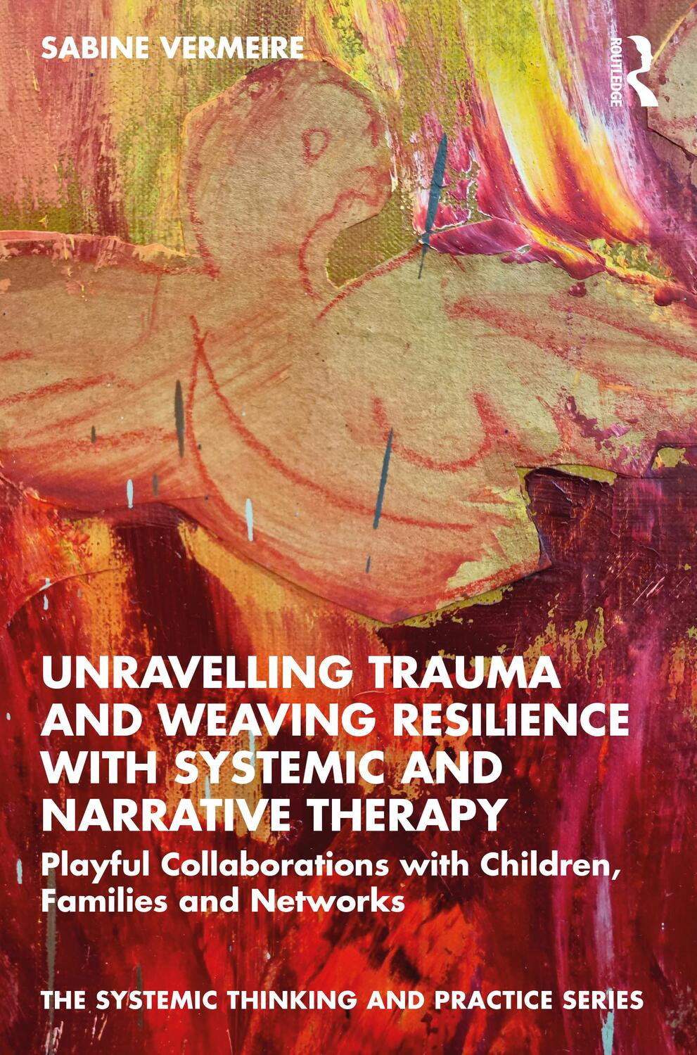 Cover: 9780367766382 | Unravelling Trauma and Weaving Resilience with Systemic and...
