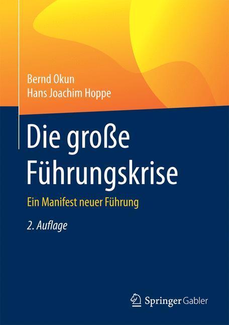 Cover: 9783658103101 | Die große Führungskrise | Ein Manifest neuer Führung | Hoppe (u. a.)