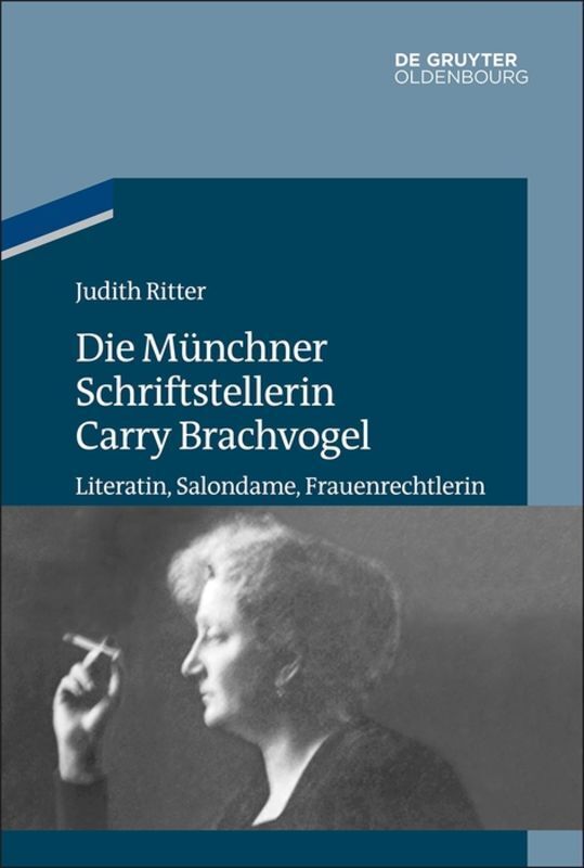 Cover: 9783110490640 | Die Münchner Schriftstellerin Carry Brachvogel | Judith Ritter | Buch