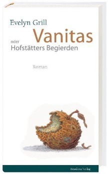 Cover: 9783701714056 | Vanitas oder Hofstätters Begierden | Roman | Evelyn Grill | Buch