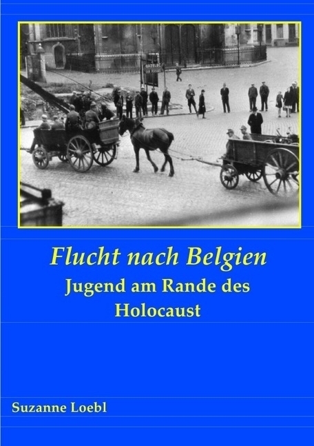 Cover: 9783737500029 | Flucht nach Belgien | Jugend am Rande des Holocaust | Suzanne Loebl