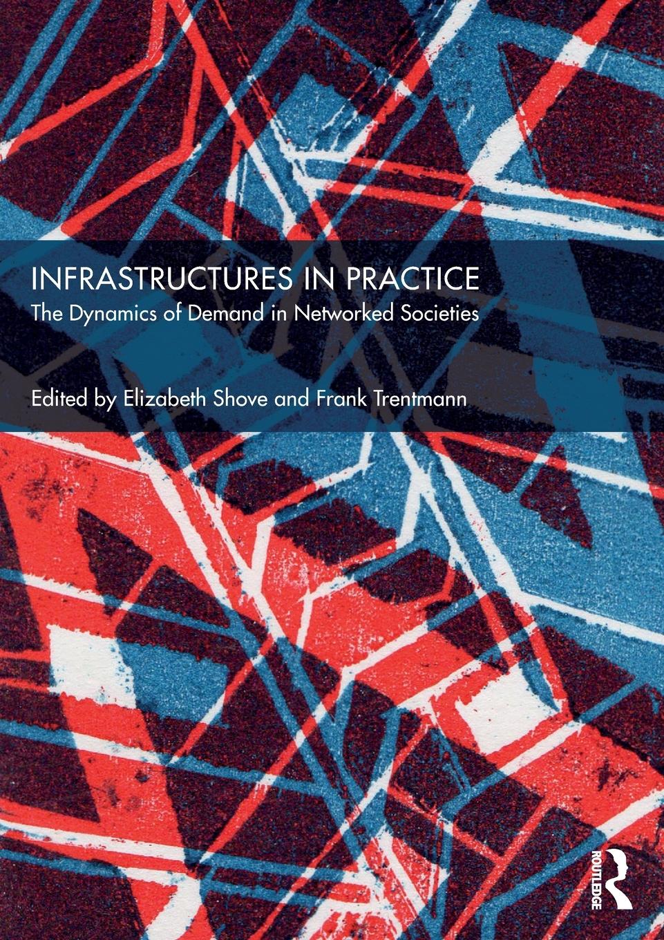 Cover: 9781138476165 | Infrastructures in Practice | Elizabeth Shove (u. a.) | Taschenbuch